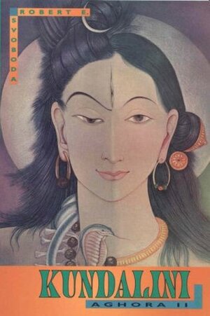 Aghora II: Kundalini by Robert E. Svoboda, Robert E.L. Masters, Robert Beer
