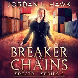 Breaker of Chains by Jordan L. Hawk