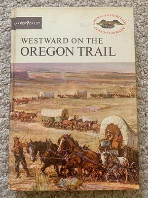 Westward on the Oregon Trail by Marian T. Place