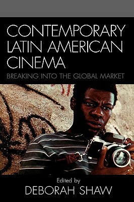 Contemporary Latin American Cinema: Breaking Into the Global Market by 