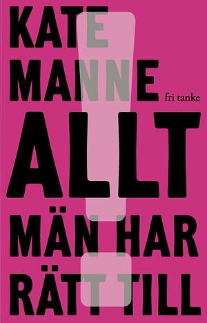 Allt män har rätt till by Kate Manne