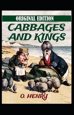 O. Henry: Cabbages and Kings-Original Edition(Annotated) by O. Henry