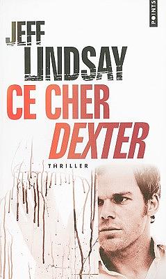 Ce Cher Dexter = Darkly Dreaming Dexter by Jeff Lindsay