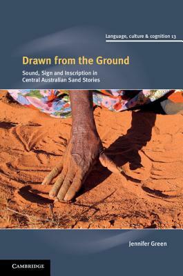 Drawn from the Ground: Sound, Sign and Inscription in Central Australian Sand Stories by Jennifer Green