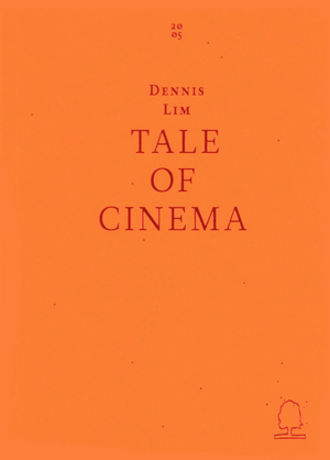 Tale of Cinema by Dennis Lim