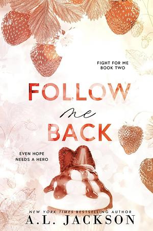 Follow Me Back by A.L. Jackson