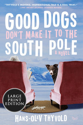 Good Dogs Don't Make It to the South Pole by Hans-Olav Thyvold