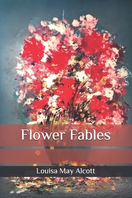 Flower Fables by Louisa May Alcott