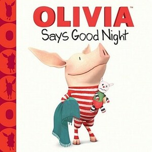 Olivia Says Good Night by Gabe Pulliam, Patrick Spaziante, Farrah McDoogle