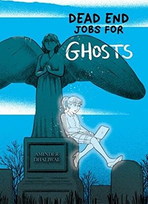 Dead End Jobs for Ghosts by Aminder Dhaliwal