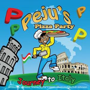 Peju's Pizza Party: Journey To Italy by Lashone Croom