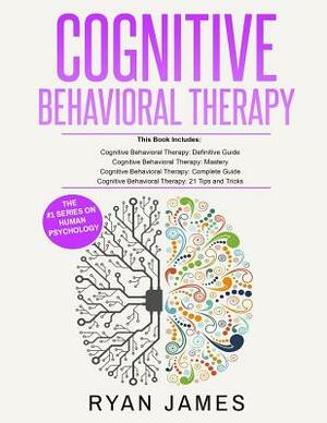 Cognitive Behavioral Therapy: Ultimate 4 Book Bundle to Retrain Your Brain and Overcome Depression, Anxiety, and Phobias by Ryan James