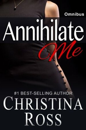 Annihilate Me: Omnibus by Christina Ross