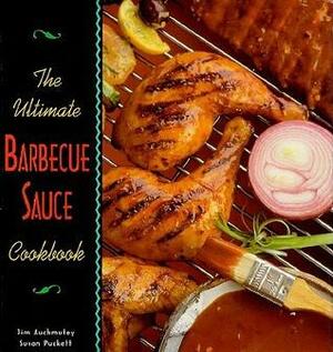 The Ultimate Barbecue Sauce Cookbook: Your Guide to the Best Sauces, Rubs, Sops, Mops, and Marinades by Jim Auchmutey
