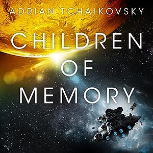 Children of Memory by Adrian Tchaikovsky