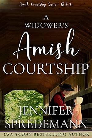 A Widower's Amish Courtship by Jennifer Spredemann, Jennifer Spredemann