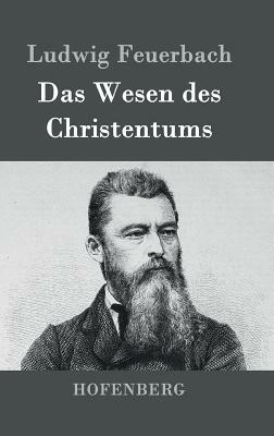 Das Wesen des Christentums by Ludwig Feuerbach