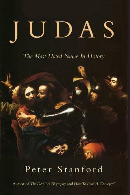 Judas: The Most Hated Name in History by Peter Stanford