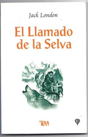 El llamado de la selva by Jack London