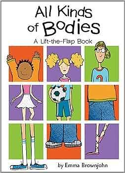 All Kinds of Bodies: A Lift-The-Flap Book by Emma Brownjohn, Sadie Fields