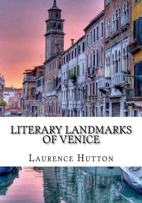 Literary Landmarks of Venice by Laurence Hutton