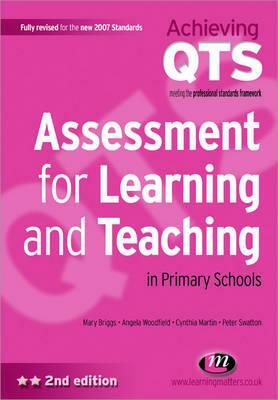 Assessment for Learning and Teaching in Primary Schools by Angela Woodfield, Peter Swatton, Mary Briggs