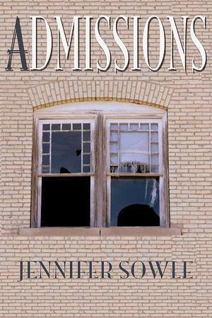 Admissions by Jennifer Sowle