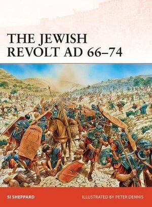The Jewish Revolt AD 66–74 by Si Sheppard
