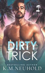 Dirty Trick by K.M. Neuhold