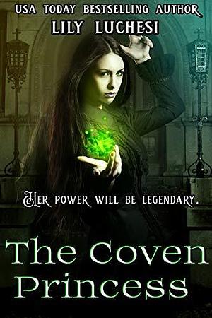 The Coven Princess: A YA Fantasy Novel by Lily Luchesi, Lily Luchesi