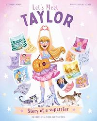 Let's Meet Taylor: Story of a Superstar by Alexandra Koken, Mariana Avila Lagunes, Claire Baker