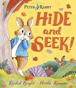 Peter Rabbit: Hide and Seek!: Inspired by Beatrix Potter's iconic character by Rachel Bright by Rachel Bright