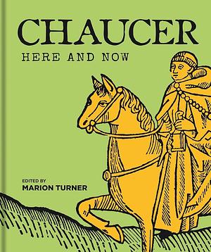 Chaucer Here and Now by Marion Turner