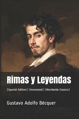 Rimas Y Leyendas: (spanish Edition) (Annotated) (Worldwide Classics) by Gustavo Adolfo Bécquer