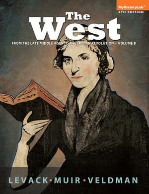 West: Encounters and Transformations, The, Volume B by Meredith Veldman, Edward Muir, Brian Levack