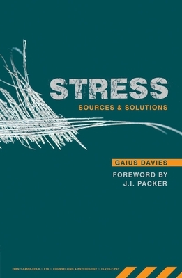 Stress: Sources and Solutions by Gaius Davies