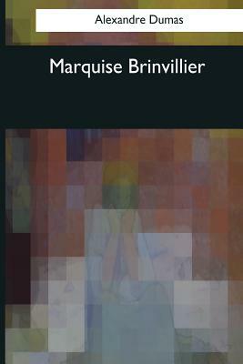 Marquise Brinvillier by Alexandre Dumas