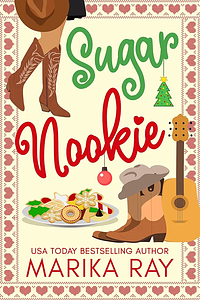 Sugar Nookie: A Small Town Christmas RomCom by Marika Ray