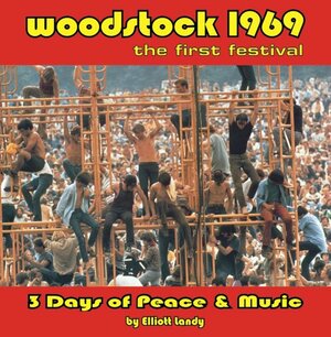Woodstock 1969, the First Festival. Elliott Landy by Elliott Landy
