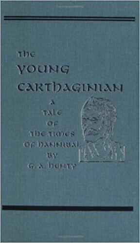 The Young Carthaginian: A Story of the Times of Hannibal by G.A. Henty