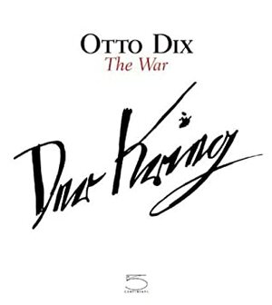 Otto Dix. Der Krieg/The War by Annette Becker