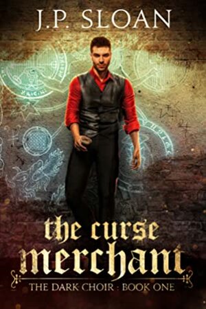The Curse Merchant by J.P. Sloan