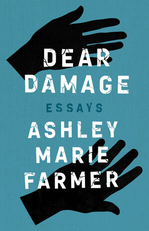 Dear Damage by Ashley Farmer