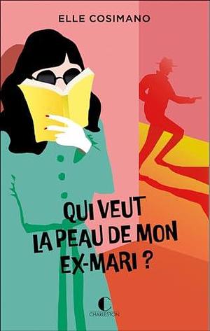 Qui veut la peau de mon ex mari ? by Christine Barbaste, Elle Cosimano