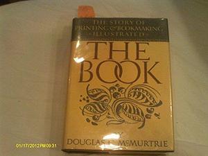 The Book: The Story of Printing &amp; Bookmaking by Douglas C. McMurtrie