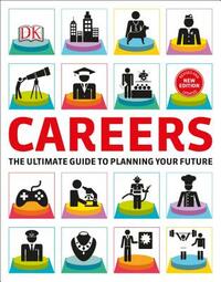 Careers: The Graphic Guide to Planning Your Future by D.K. Publishing