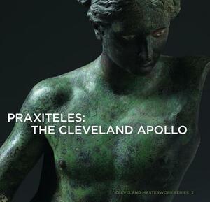 Praxiteles: The Cleveland Apollo by Michael Bennett