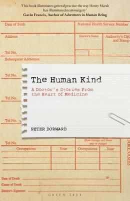 The Human Kind: A Doctor's Stories from the Heart of Medicine by Peter Dorward
