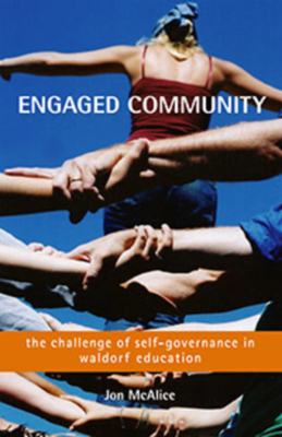 Engaged Community: The Challenge of Self-Governance in Waldorf Education by Jon McAlice