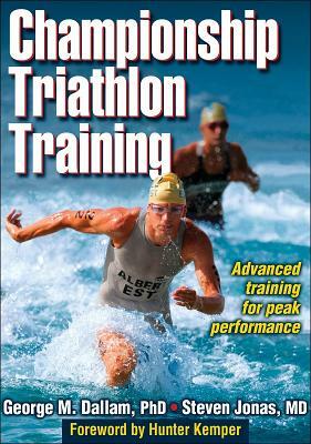 Championship Triathlon Training by Steven Jonas, George M. Dallam